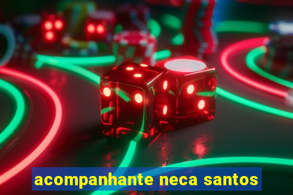 acompanhante neca santos